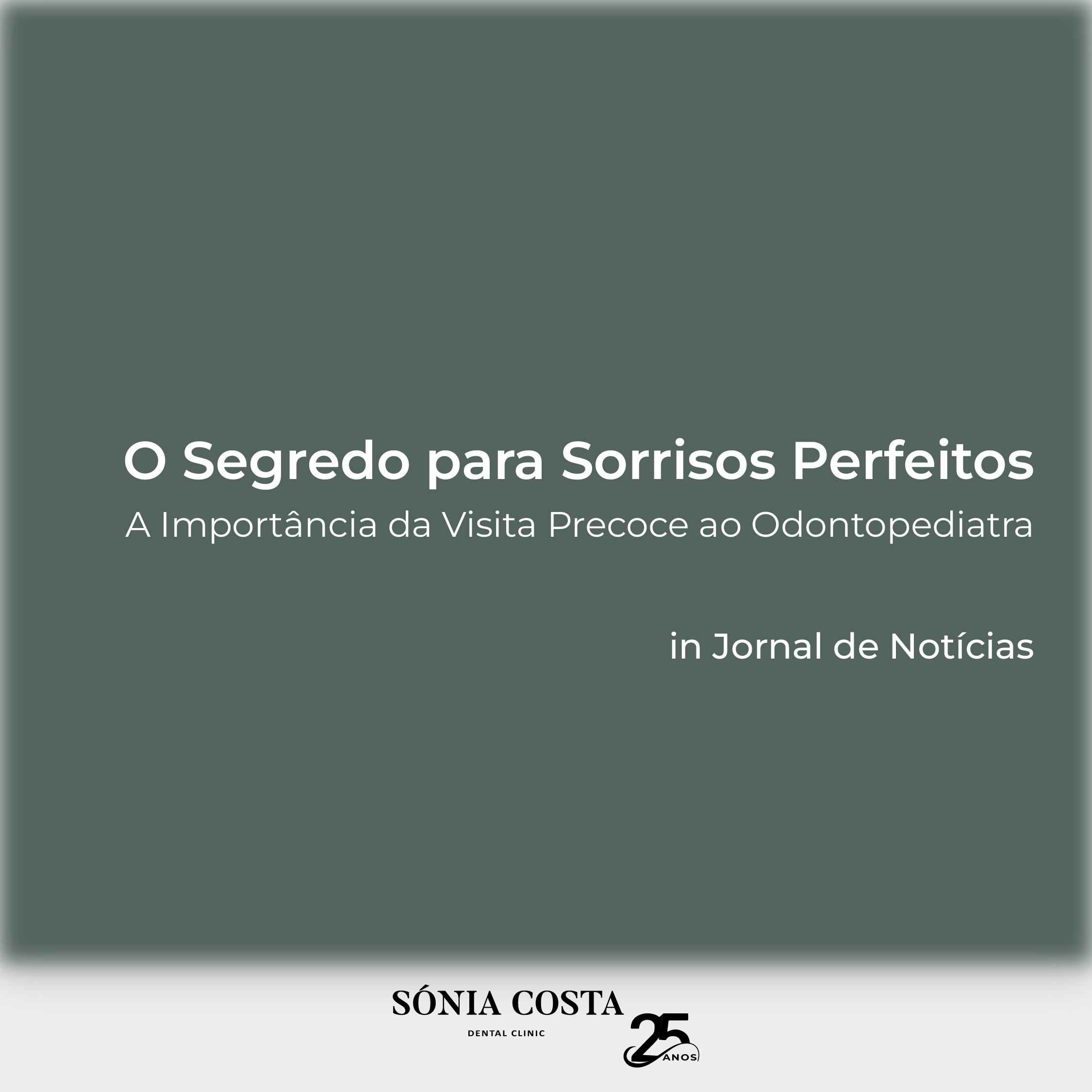 O Segredo para Sorrisos Perfeitos: A Importância da Visita Precoce ao Odontopediatra, in JORNAL DE NOTÍCIAS